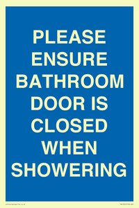 PLEASE ENSURE BATHROOM DOOR IS CLOSED WHEN SHOWERING